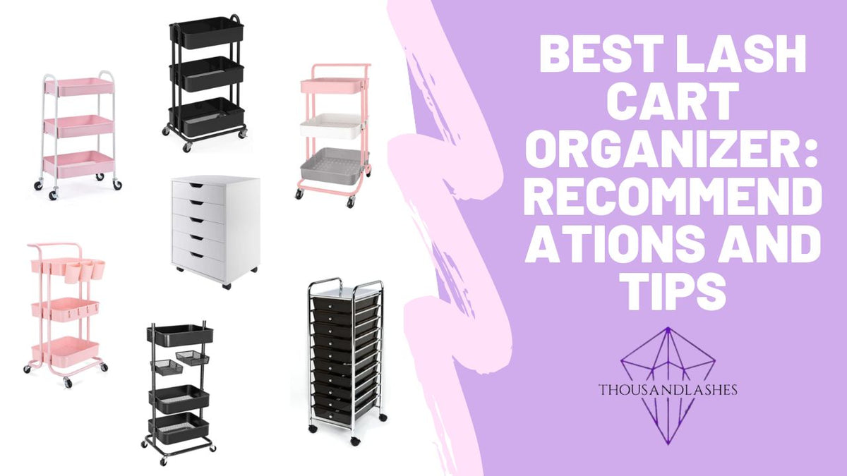 Best Lash Cart Organizer Recommendations And Tips