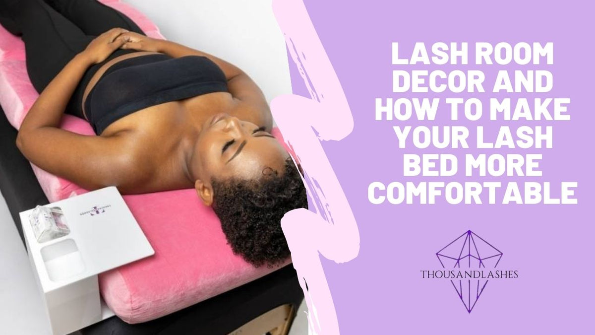 Lash Room Decor And How To Make Your Lash Bed More Comfortable