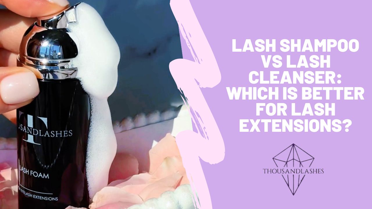 Lash Shampoo vs Lash Cleanser: Which Is Better for Lash Extensions?