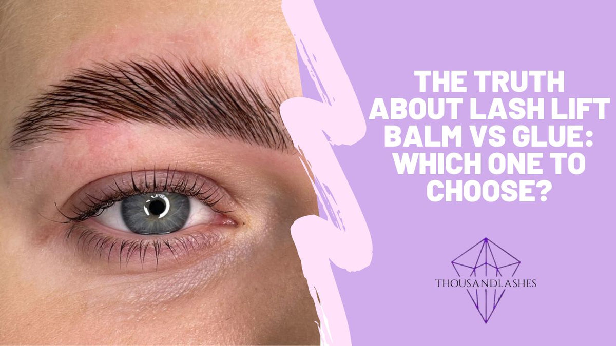 The Truth About Lash Lift Balm vs Glue: Which One to Choose?